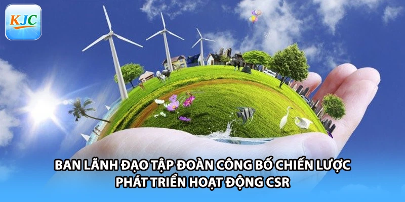 Ban lãnh đạo tập đoàn công bố chiến lược phát triển hoạt động CSR