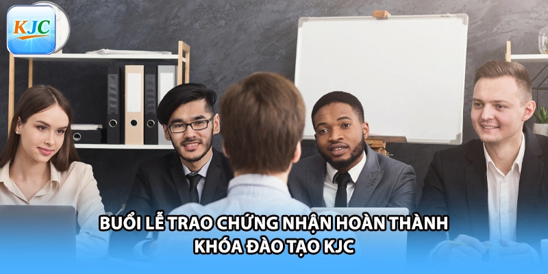 Buổi lễ trao chứng nhận hoàn thành khóa đào tạo KJC