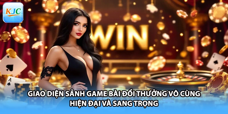 Giao diện sảnh game bài đổi thưởng vô cùng hiện đại và sang trọng