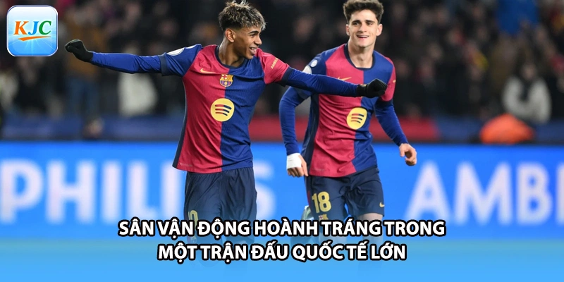 Sân vận động hoành tráng trong một trận đấu quốc tế lớn