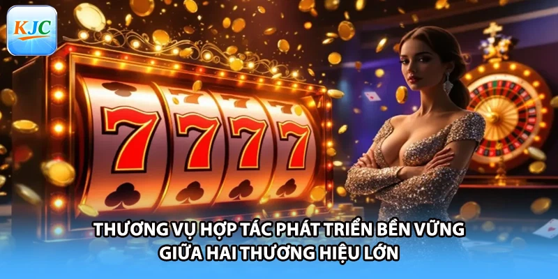 Thương vụ hợp tác phát triển bền vững giữa hai thương hiệu lớn