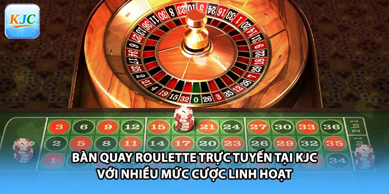 Bàn quay roulette trực tuyến tại KJC với nhiều mức cược linh hoạt