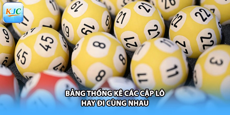 Bảng thống kê các cặp lô hay đi cùng nhau Bảng thống kê các cặp lô hay đi cùng nhau