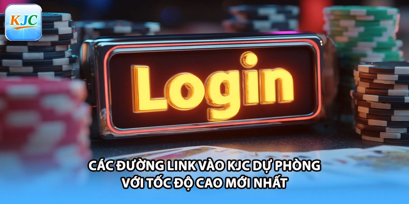 Các đường link vào KJC dự phòng với tốc độ cao mới nhất