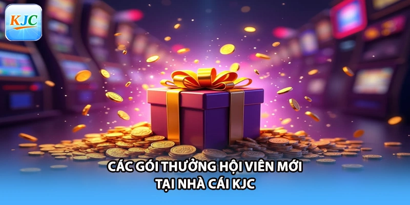 Các gói thưởng hội viên mới tại nhà cái KJC