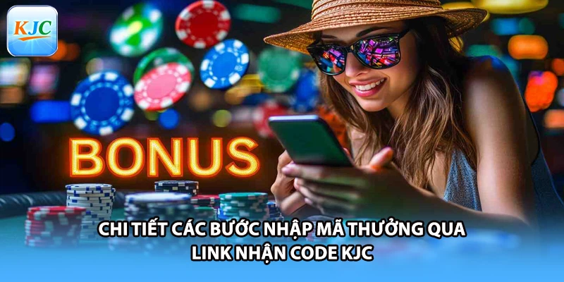 Chi tiết các bước nhập mã thưởng qua link nhận code KJC