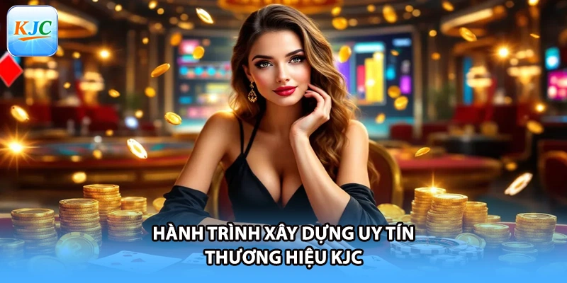 Hành trình xây dựng uy tín thương hiệu KJC